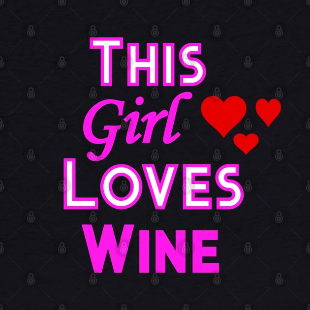 This Girl Loves Wine by YouthfulGeezer